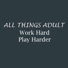 All Things Adult