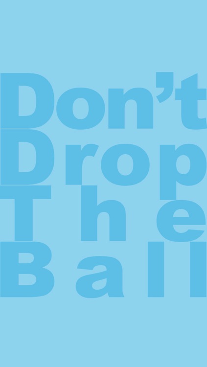 Don't Drop The Ball!!!