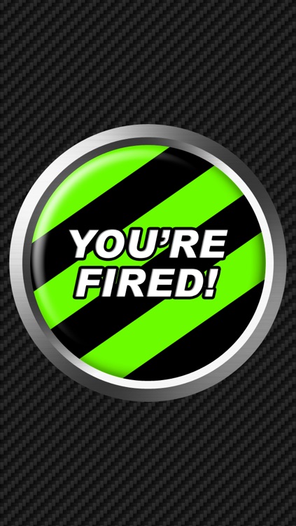 You're Fired Button