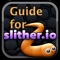 Guide for Slither.io - Game Tips and Techniques, Skins and Mods