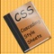 Designed specifically for the iPhone and iPod touch, the CSS Reference application provides handy access to all of the W3C's Cascading Style Sheets (CSS) properties, pseudo-classes and pseudo-elements, including the syntax (with the equivalent JavaScript syntax for the given property), possible values for each property, usage notes, and fully rendered sample code