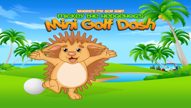Where’s My Golf Ball?  Mickey the Hedgehog’s Mini Golf Dash