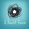 1 Liquid House