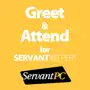 Greet and Attend for Servant Keeper