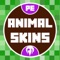 Animal Skins for Minecraft PE & PC HAND-PICKED & DESIGNED BY Animal DESIGNERS