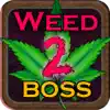 Weed Boss 2 - Run A Ganja Pot Firm And Become The Farm Tycoon Clicker Version delete, cancel