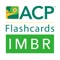 ACP Flashcards: Internal Medicine Board Review (IMBR) offers over 200 flashcards across 16 categories - perfect for studying for the ABIM exam quickly and on-the-go