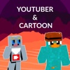 Youtuber & Cartoon Skins - Best Collection for Minecrat Pocket Edition