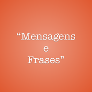 Mensagens e Frases - Mensagens Diárias e Muito Mais!