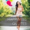 A perfect & refined collection of some of the best Happiness Quotes