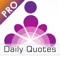 Daily quotes - quote of the day for motivation and inspiration pro version is an application motivating you to achieve your goals and make your dreams come true as well as spiritual healing