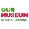 Our Museum at Taman Jurong