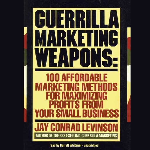 Guerrilla Marketing Weapons: 100 Affordable Marketing Methods for Maximizing Profits from Your Small Business (by Jay Conrad Levinson) (UNABRIDGED AUDIOBOOK) icon