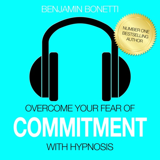 Overcome Your Fear Of Commitment With Hypnosis