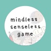 mindless senseless game