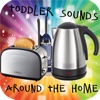 Toddler Sounds Around The Home