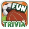 Demonstrate your football expertise with Trivia Fun SPORTS, the trivial game featuring football and sports related questions, where you can demonstrate your Olympics, FIFA World Cup and sport rules-related knowledge