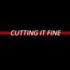 Cutting it Fine