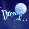 Get Dream of for iOS, iPhone, iPad Aso Report