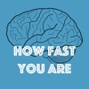 How Fast You Are
