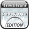 Trivia From Defiance Edition