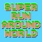 Super Run Around World