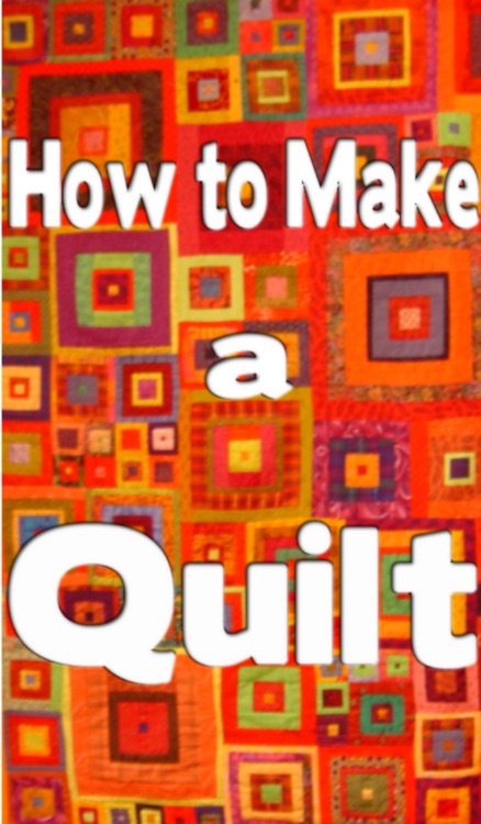 How to Make a Quilt+: Learn Quilting The Easy Way