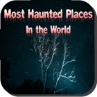Most Haunted Places