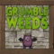 Grumble Weeds