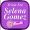 Trivia & Quiz Game For Selena Gomez Fans