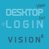 DESKTOP VIEW + LOGIN for VISION6