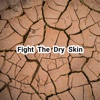 Fight The Dry Skin