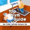 Top Gym Guide - Gym Trainer Exercises Workouts Diet