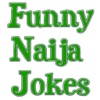 FUNNY NAIJA JOKES