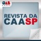 A Revista da CAASP reúne reportagens, entrevistas e artigos que priorizam os interesses do leitor-advogado