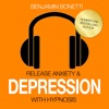 Release Anxiety & Depression With Hypnosis