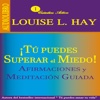 Tú puedes Superar el Miedo - Louise Hay