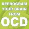 Reprogram Your Brain From OCD - Obsessive Compulsive Disorder Recovery