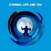 Eternal Life And You