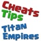 To be the best in Titan Empires, install our app Cheats Tips For Titan Empires