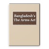 Bangladesh's The Arms Act 1878