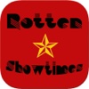 Rotten SHowtimes - Movies & Times and Tickets