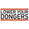 Lower Your Dongers