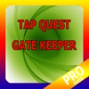 PRO - Tap Quest - Gate Keeper Game Version Guide