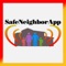 Welcome to the Safe Neighbor App