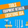 Tools & Equipment Retailers Locations USA