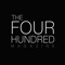 The Fourhundred is a monthly culture and lifestyle magazine for iPhone featuring original content on leading people, brands, real estate, and restaurants within the luxury space