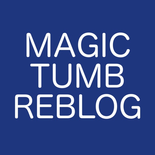 Magic Tumb Reblog - Get Reblogs for Tumblr iOS App