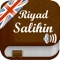 This application gives you the ability to read and listen to the 372 chapters of the book "The Garden of the Righteous - Riyadh As-Salihin " on your Iphone / Ipad / Ipod Touch