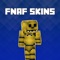 Skins for FNAF - Best Collection for Minecraft Pocket Edition